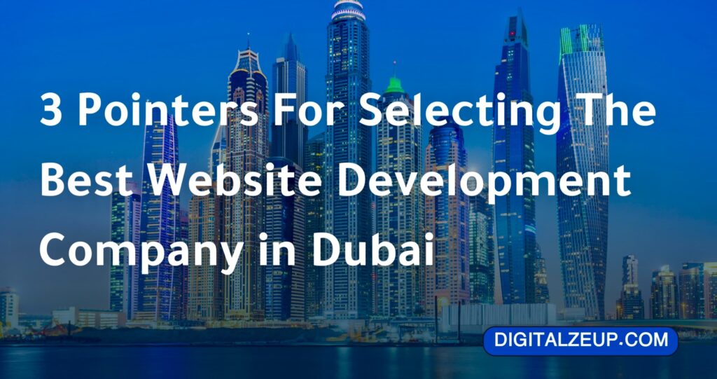 3 Pointers For Selecting The Best Website Development Company in Dubai